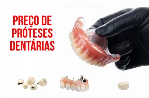 Preços de Prótese Dentárias